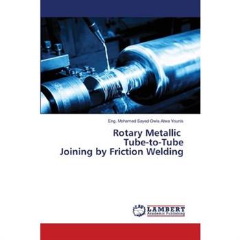 Rotary Metallic Tube-to-Tube Joining by Friction Welding