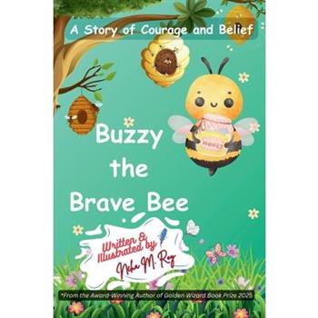 Buzzy The Brave Bee - A Story Of Courage And Belief