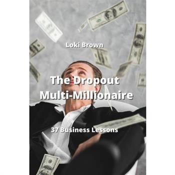 The Dropout Multi-Millionaire