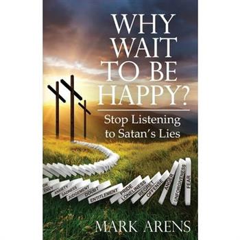 Why Wait to Be Happy?