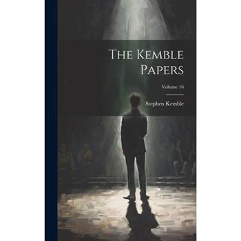 The Kemble Papers; Volume 16