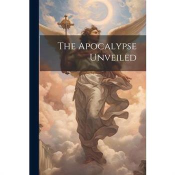 The Apocalypse Unveiled