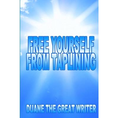 Taplining Free Yourself from Taplining Taplining Free Yourself from Taplining