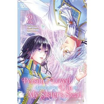 The Person I Loved Asked Me to Die in My Sister's Stead, Volume 2