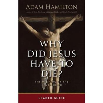 Why Did Jesus Have to Die? - Leader Guide