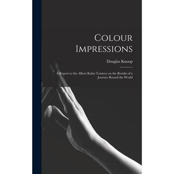 Colour Impressions; A Report to the Albert Kahn Trustees on the Results of a Journey Round the World