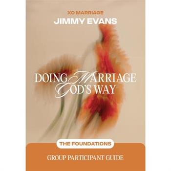 Doing Marriage God's Way the Foundations Group Participant Guide