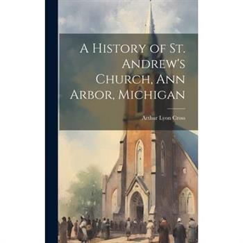 A History of St. Andrew's Church, Ann Arbor, Michigan