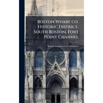 Boston Wharf co. Historic District, South Boston, Fort Point Channel
