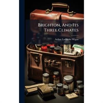 Brighton, And Its Three Climates