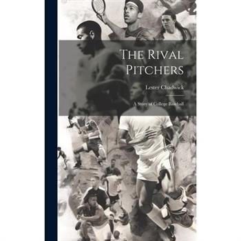 The Rival Pitchers; a Story of College Baseball