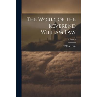 The Works of the Reverend William Law; Volume 4