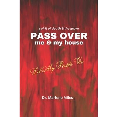 Spirits of Death and the Grave Pass Over Me and My House