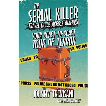 The Serial Killer Travel Guide Across America
