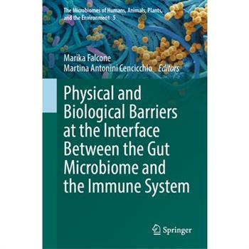 Physical and Biological Barriers at the Interface Between the Gut Microbiome and the Immune System