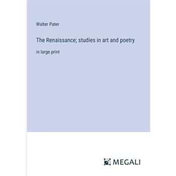 The Renaissance; studies in art and poetry