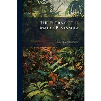 The Flora of the Malay Peninsula