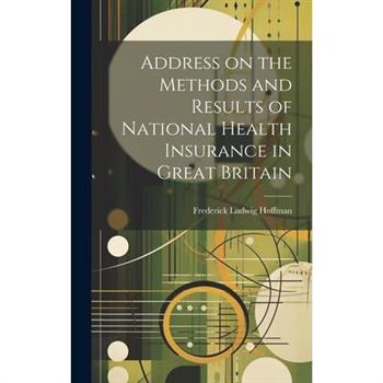 Address on the Methods and Results of National Health Insurance in Great Britain