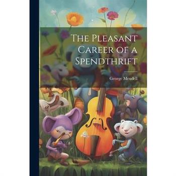 The Pleasant Career of a Spendthrift