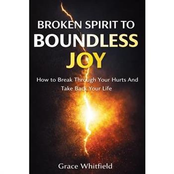 Broken Spirit to Boundless Joy
