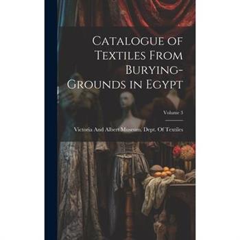Catalogue of Textiles From Burying-Grounds in Egypt; Volume 3
