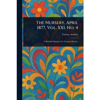 The Nursery, April 1877, Vol. XXI. No. 4