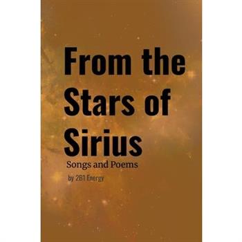 From the Stars of Sirius - Songs and Poems by 2B1 Energy