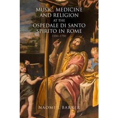 Music, Medicine and Religion at the Ospedale Di Santo Spirito in Rome