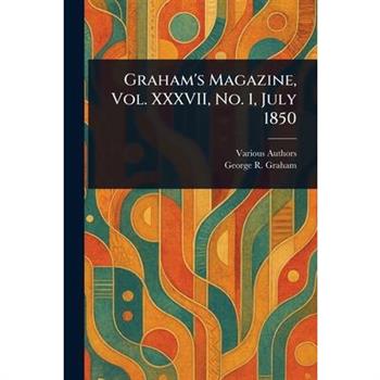 Graham's Magazine, Vol. XXXVII, No. 1, July 1850