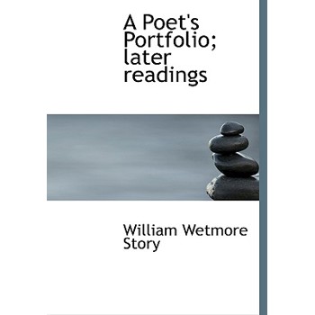 A Poet’s Portfolio; Later Readings
