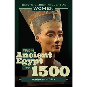 From Ancient Egypt to 1500--Hatshepsut to Isabella I