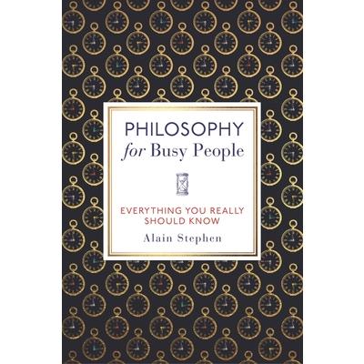 Philosophy for Busy PeopleEverything You Really Should Know