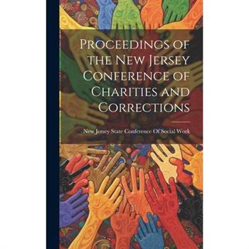 Proceedings of the New Jersey Conference of Charities and Corrections