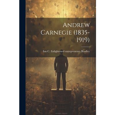 Andrew Carnegie (1835-1919)