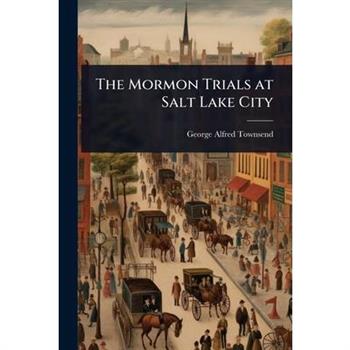 The Mormon Trials at Salt Lake City