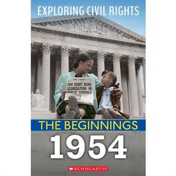 The Beginnings: 1954 (Exploring Civil Rights)