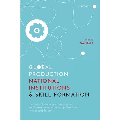 Global Production, National Institutions, and Skill Formation