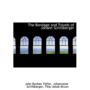 The Bondage and Travels of Johann Schiltberger