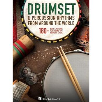 Drumset & Percussion Rhythms from Around the World: 180＋ Beats & Patterns, Plus Tuning Tips, Rudiments, & More