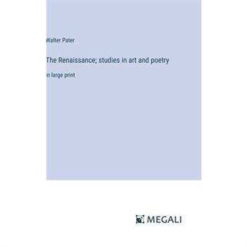 The Renaissance; studies in art and poetry