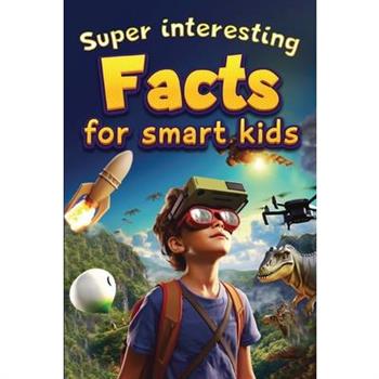 Super Interesting Facts For Smart Kids