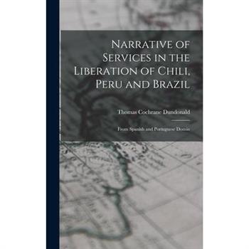 Narrative of Services in the Liberation of Chili, Peru and Brazil