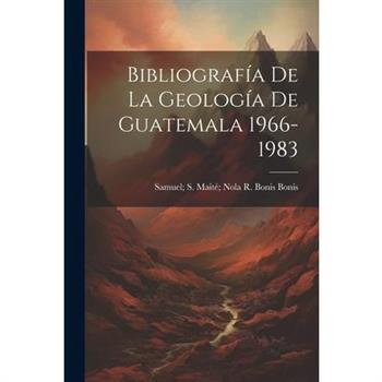 Bibliograf穩a De La Geolog穩a De Guatemala 1966-1983