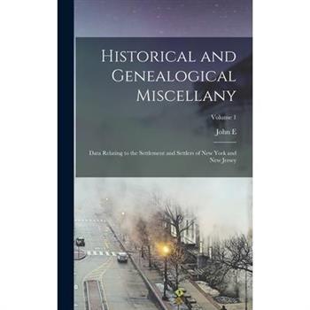 Historical and Genealogical Miscellany; Data Relating to the Settlement and Settlers of New York and New Jersey; Volume 1