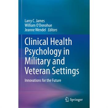 Clinical Health Psychology in Military and Veteran Settings
