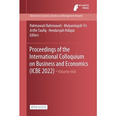 Proceedings of the International Colloquium on Business and Economics (ICBE 2022)