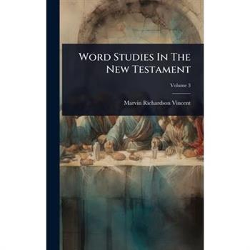 Word Studies In The New Testament