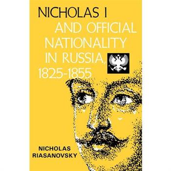 Nicholas I and Official Nationality in Russia 1825 - 1855