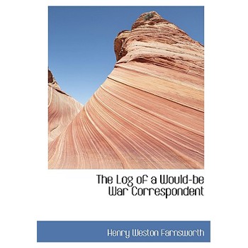 The Log of a Would-Be War Correspondent