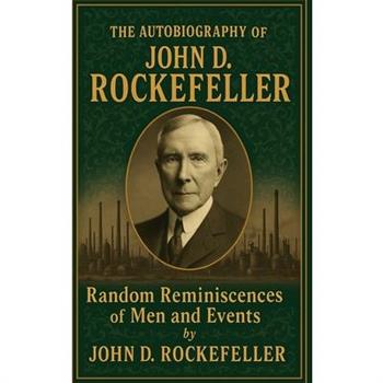 The Autobiography of John D. Rockefeller